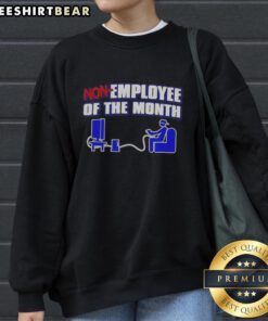 Awesome Non Employee of the Month Sweatshirt featuring a fun design, perfect for casual wear and unique gifts.