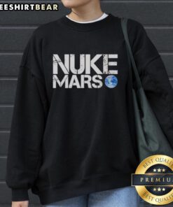 Awesome Nuke Mars Elon Musk sweatshirt featuring a bold graphic design, perfect for space enthusiasts and fans of Musk.