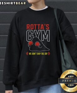 Awesome Rottas Gym 'We Don't Skip Tail Day' sweatshirt featuring a playful design, perfect for fitness enthusiasts.