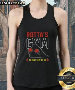 Alt Text: Awesome Rottas Gym tank top featuring 'We Don't Skip Tail Day' print for fitness enthusiasts and dog lovers.