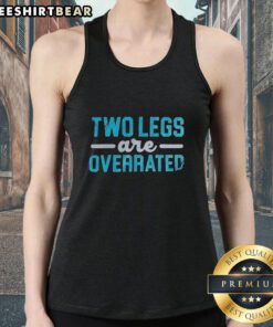 Awesome two legs are overrated tank top featuring a fun and quirky design, perfect for casual wear and expressing individuality.