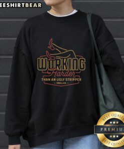 Alt Text: Awesome Working Harder Than An Ugly Stripper sweatshirt in red and yellow neon style, perfect for unique fashion statements.
