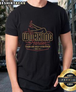 Awesome Working Harder Than An Ugly Stripper Troll T-Shirt in red and yellow neon style, perfect for unique fashion.