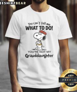 Awesome 'You Can't Tell Me What To Do, You're Not My Granddaughter' T-Shirt featuring bold text and a fun design.