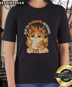Alt Text: Funny 'Due to Personal Reasons, I'm Evil Now' Ladies Tee featuring a playful design perfect for humor lovers.
