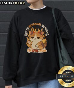 Funny 'Due to Personal Reasons Im Evil Now' sweatshirt design featuring bold text and a playful graphic.