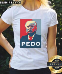 Funny Hope Donald Trump Pedo Ladies Tee featuring a humorous graphic design and bold text for comedic appeal.