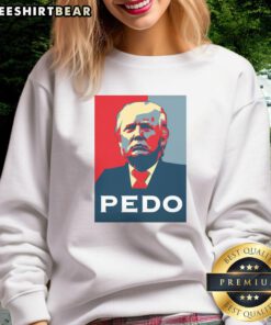 Funny Hope Donald Trump Pedo Sweatshirt featuring a humorous graphic design, perfect for political satire fans.