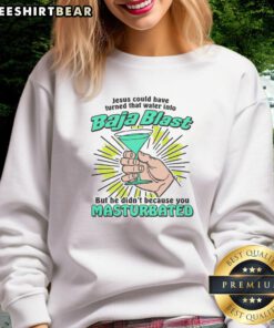 Alt Text: Funny sweatshirt featuring text Jesus could have turned water into soda but didnt because you masturbated.