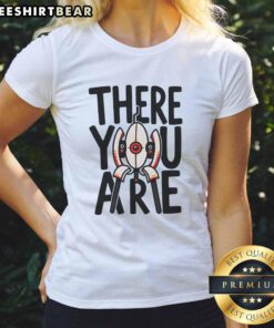 Funny There You Are Ladies Tee featuring a playful graphic and vibrant colors for casual, stylish outfits.
