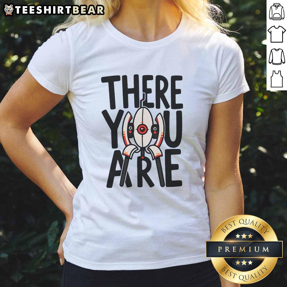 Funny There You Are Ladies Tee featuring a playful graphic and vibrant colors for casual, stylish outfits.