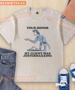 Alt Text: Funny Your Honor My Client Was Jestermaxxing T-Shirt showcasing humor in court with a playful design.