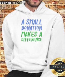 Good A Small Donation Makes A Difference Hoodie in blue, showcasing a motivational quote for charitable support.