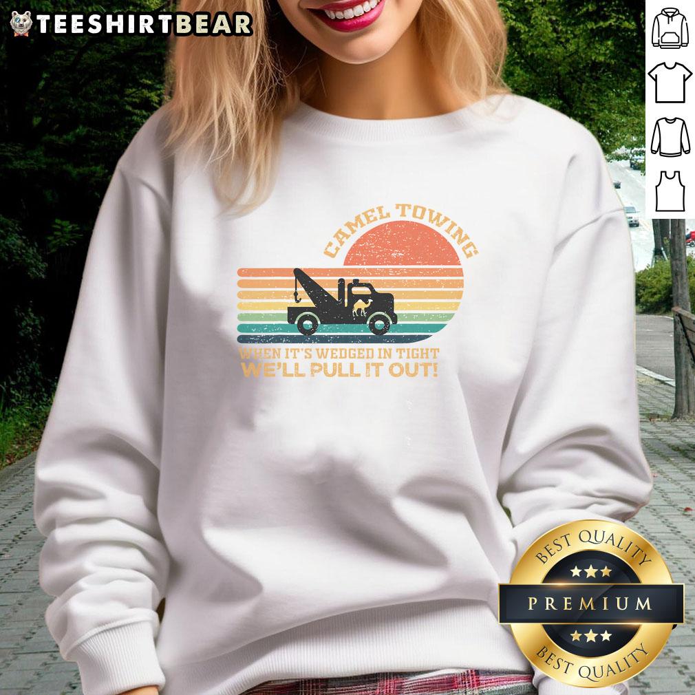 Funny sweatshirt featuring retro adult humor saying about camel towing, perfect for quirky fashion lovers.