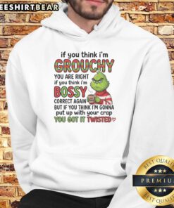 Good Grinch hoodie featuring the phrase 'If you think I'm grouchy, you are right, if you think I'm bossy.'