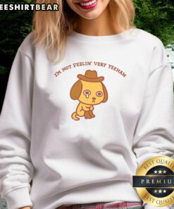 Good I'm Not Feeling Very Yeehaw Sweatshirt in cozy fabric, perfect for casual outfits and western-themed fashion.