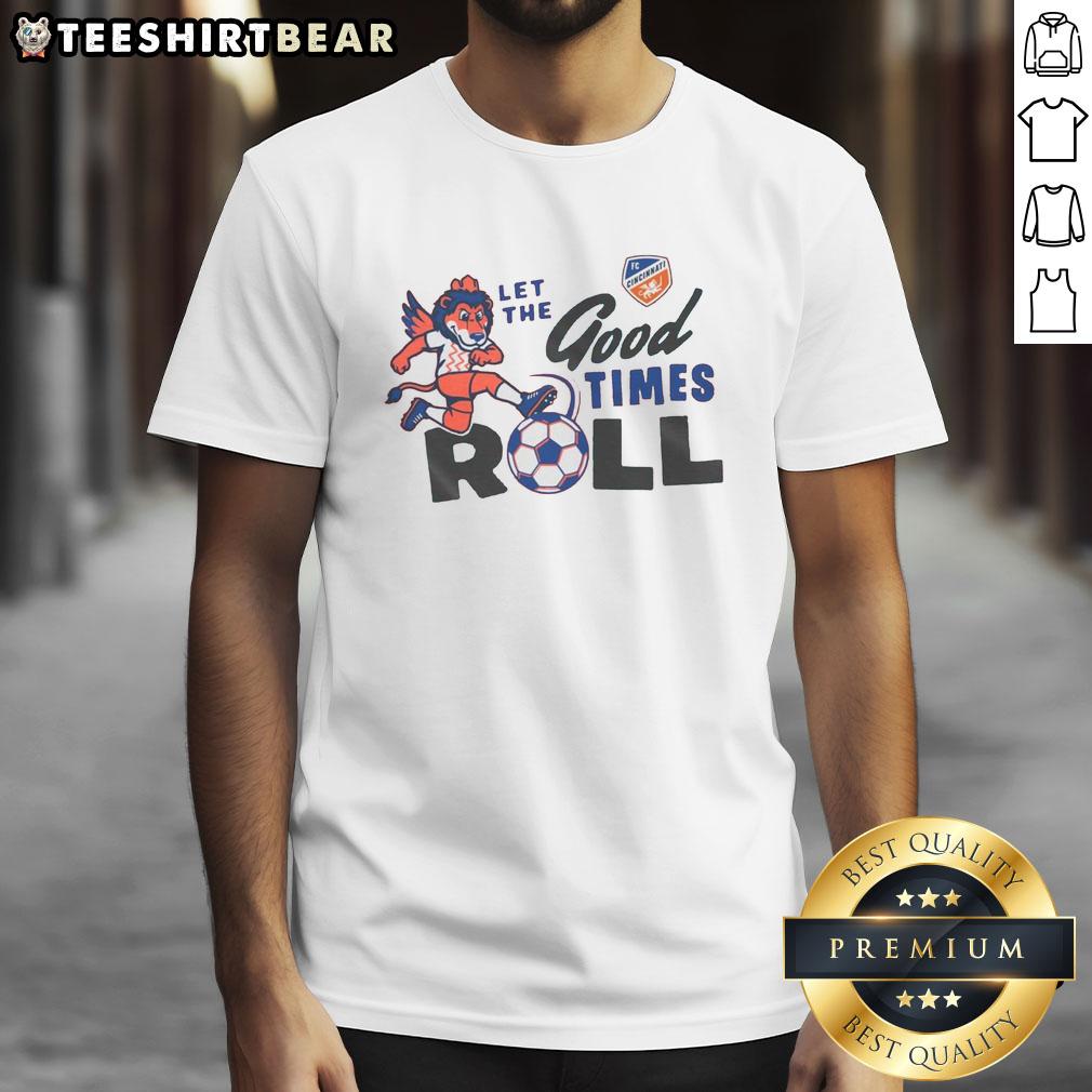Good Let The Good Times Roll FC Cincinnati T-Shirt featuring vibrant team colors and logo for fans and supporters.