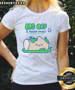 Cute ladies' tee featuring the phrase 'Good Log Off And Touch Moss' with a nature-inspired design, perfect for eco-conscious fashion.