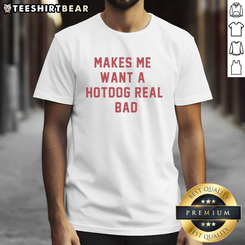 Funny 'Good Makes Me Want A Hot Dog Real Bad' T-Shirt design featuring playful graphics and bold text for food lovers.