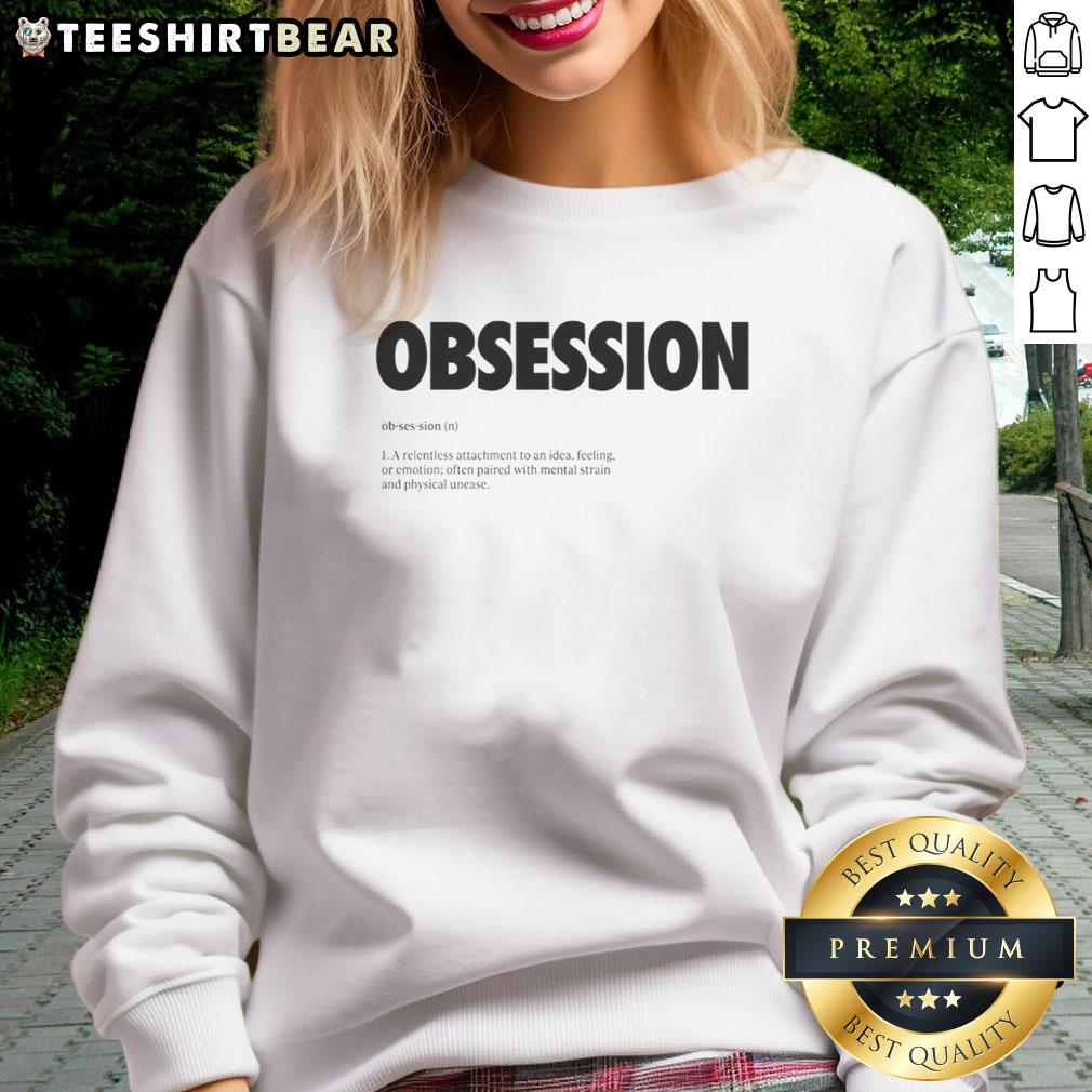Minimalist dictionary sweatshirt featuring the definition of 'Good Obsession' in stylish typography.