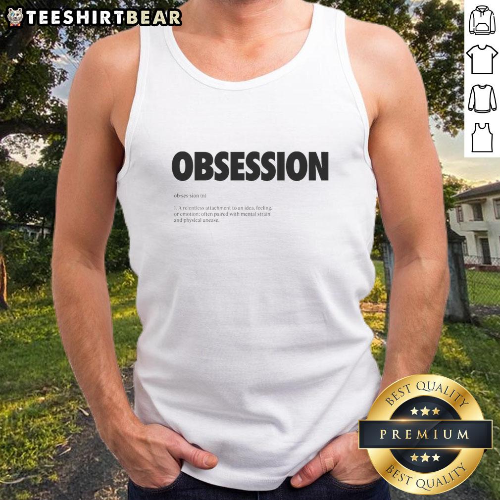 Minimalist dictionary tank top featuring the definition of 'good obsession' in stylish typography.
