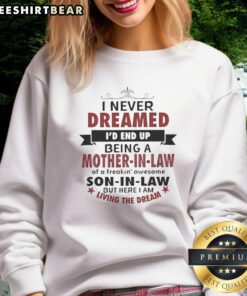 Hot I Never Dreamed I'd Be A Mother-In-Law sweatshirt on display, showcasing a fun and inspirational design.