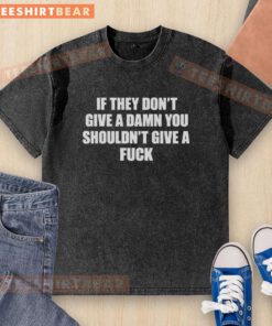 Trendy 'Hot If They Don't Give A Damn You Shouldn't Give A F*ck' washed t-shirt displayed on a hanger, showcasing casual style.