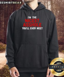 Hot I'm The Nicest Asshole You'll Ever Meet hoodie in black, featuring bold white text, perfect for casual wear.