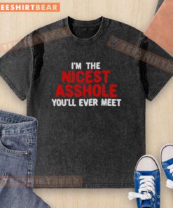 Alt Text: Hot I'm The Nicest Asshole You'll Ever Meet washed t-shirt in a trendy design, perfect for casual wear.