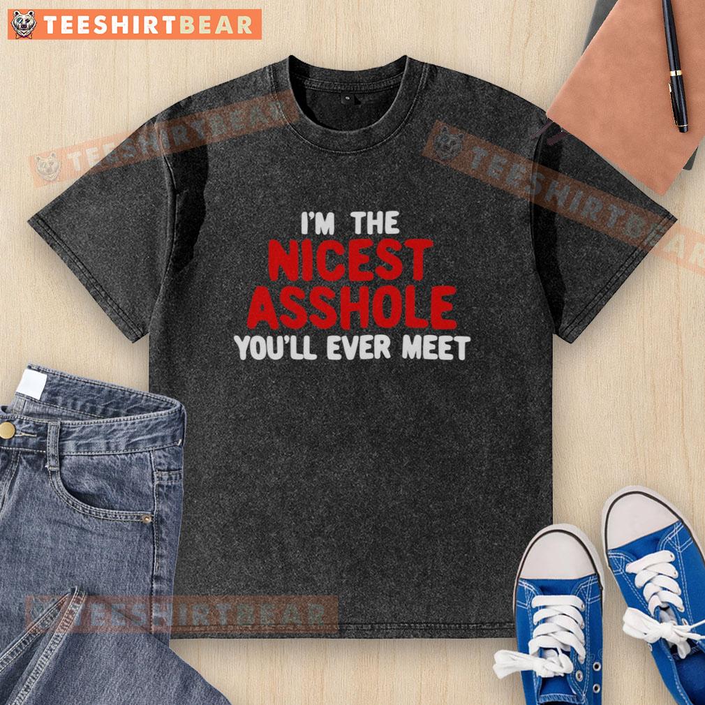 Alt Text: Hot I'm The Nicest Asshole You'll Ever Meet washed t-shirt in a trendy design, perfect for casual wear.
