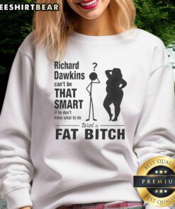 Hot Richard Dawkins Can't Be That Smart Sweatshirt featuring bold text, stylish design, perfect for fans of witty apparel.
