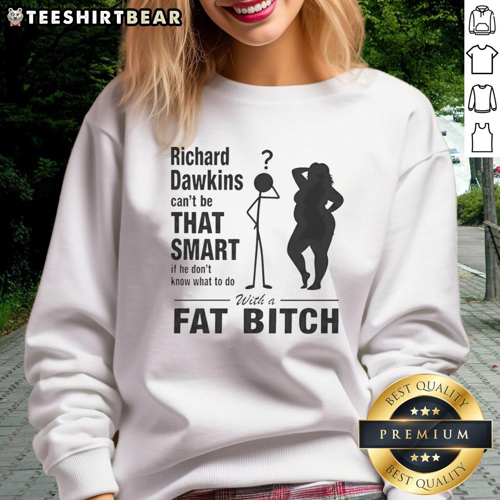 Hot Richard Dawkins Can't Be That Smart Sweatshirt featuring bold text, stylish design, perfect for fans of witty apparel.