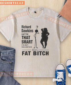 Funny washed t-shirt featuring the phrase 'Hot Richard Dawkins Can't Be That Smart' with a playful design.