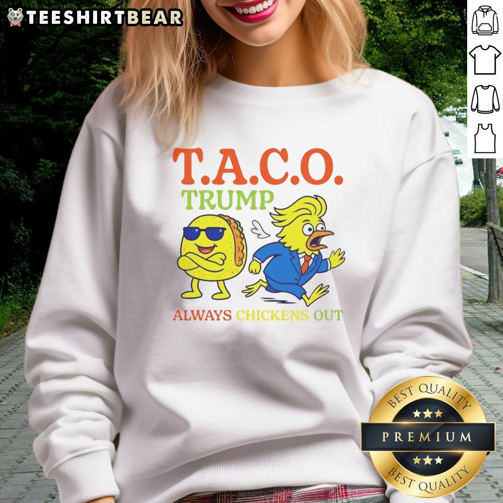Hot Taco Trump Always Chickens Out T.A.C.O. sweatshirt featuring a bold design and vibrant colors, perfect for fans.