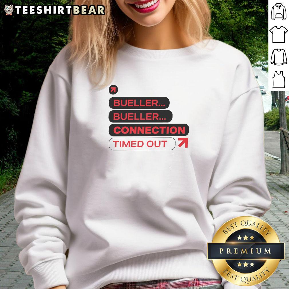 Alt Text: Nice Bueller Bueller Connection Timed Out Sweatshirt featuring a retro design, perfect for fans of classic movies.
