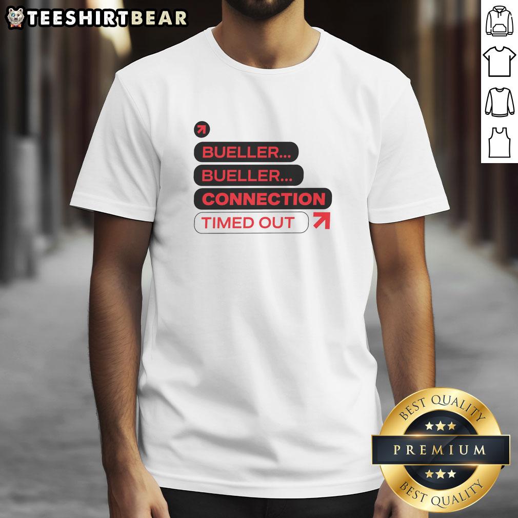 Nice Bueller Bueller Connection Timed Out T-Shirt featuring a playful design inspired by the classic film Ferris Bueller's Day Off.