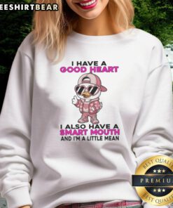 Cute duck wearing 'I have a good heart, smart mouth, and I'm a little mean' sweatshirt, perfect for animal lovers.