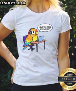 Nice Have You Tried Screaming Ladies Tee featuring a vibrant design and comfortable fit for stylish casual wear.