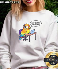 Cozy Nice Have You Tried Screaming sweatshirt in vibrant colors, perfect for casual wear and expressing your style.
