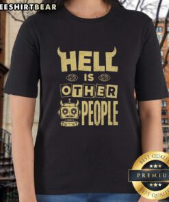 Nice Hell Is Other People Evil Robot Ladies Tee featuring a unique graphic design and vibrant colors.