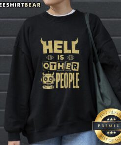 Nice Hell Is Other People Evil Robot Sweatshirt featuring a unique graphic design on a stylish hoodie.