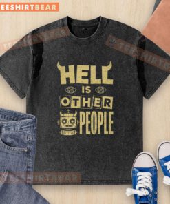 Nice Hell Is Other People Evil Robot Washed T-Shirt featuring a unique graphic design and soft, comfortable fabric.