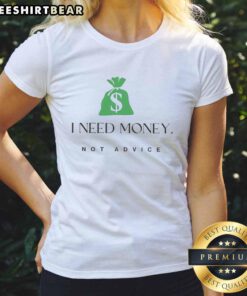 Nice I Need Money Not Advice Ladies Tee in stylish design, perfect for women who value humor and financial empowerment.