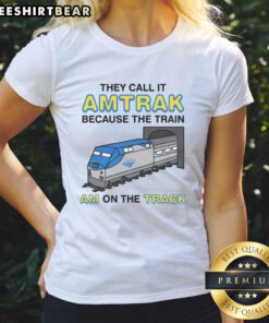 Stylish ladies tee featuring 'Nice, They Call It Name Because The Train Am On The Track' design, perfect for casual wear.