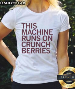 Nice This Machine Runs On Crunchberries Ladies Tee featuring a fun graphic print on a stylish women's t-shirt.