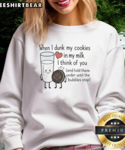 Cozy sweatshirt featuring Nice When I Dunk My Cookies In My Milk design, perfect for cookie lovers and milk enthusiasts.