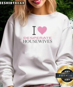 Original Nicollette Sheridan 'I Love Desperate Housewives' sweatshirt featuring stylish design and vibrant colors.