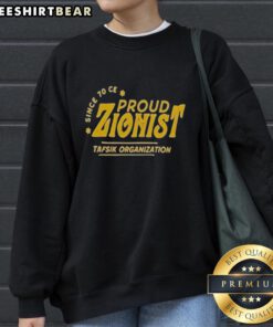 Original Proud Zionist Tafsik Organization sweatshirt featuring bold design and vibrant colors, perfect for supporters.
