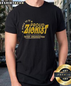 Original Proud Zionist Tafsik Organization T-Shirt featuring bold graphics and vibrant colors celebrating Zionist pride.