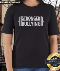 Original Stronger Than Bullying Ladies Tee featuring a bold anti-bullying message and stylish design for empowerment.